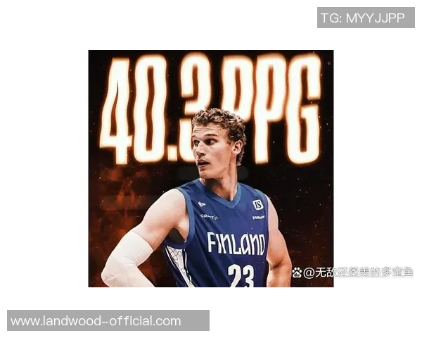 劳里马尔卡宁如何在NBA赛场上展现个人风采与团队价值